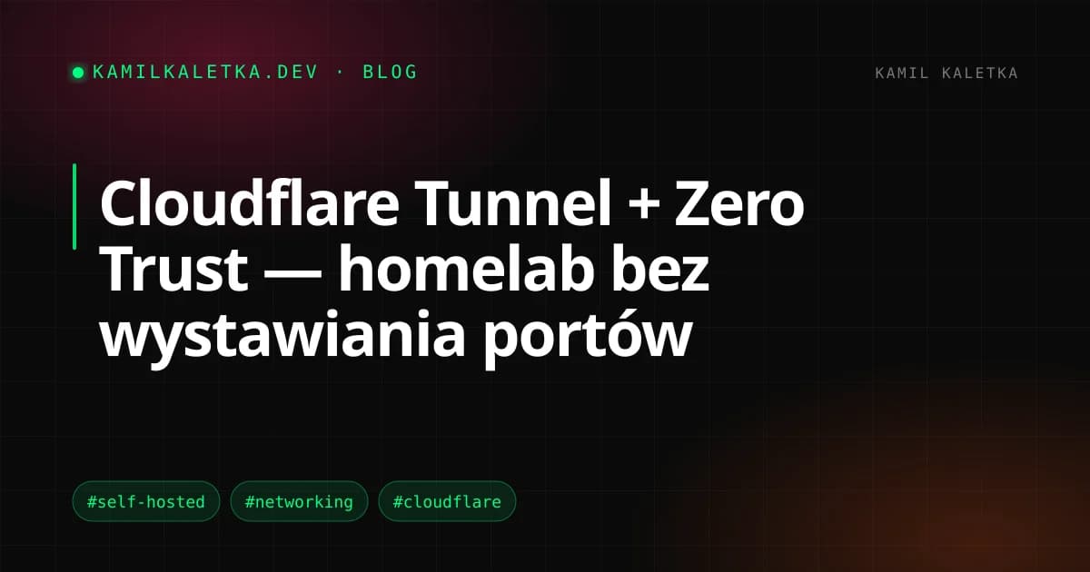 Cloudflare Tunnel + Zero Trust — homelab bez wystawiania portów