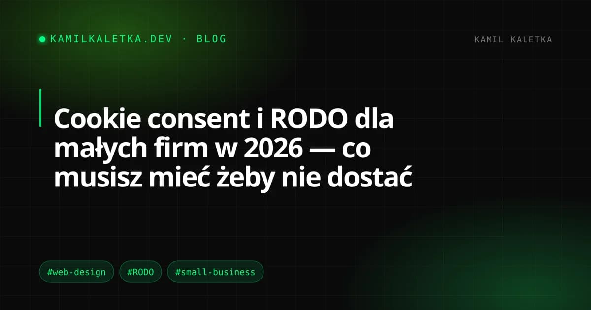 Cookie consent i RODO dla małych firm w 2026 — co musisz mieć żeby nie dostać kary