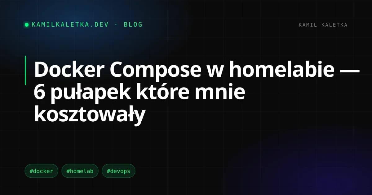 Docker Compose w homelabie — 6 pułapek które mnie kosztowały