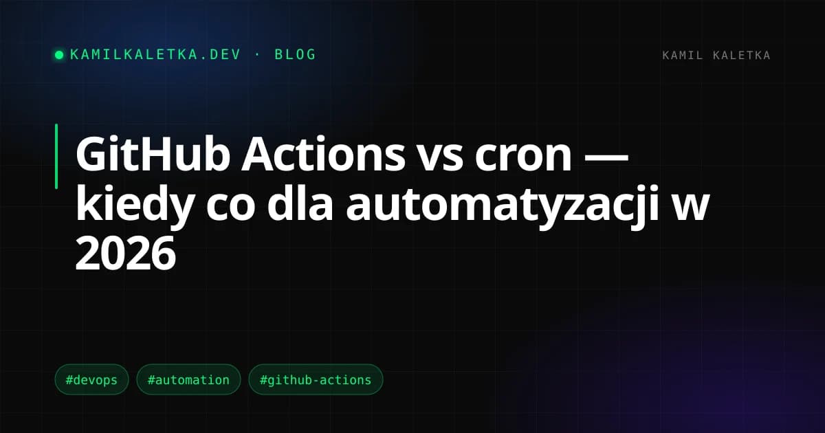 GitHub Actions vs cron — kiedy co dla automatyzacji w 2026