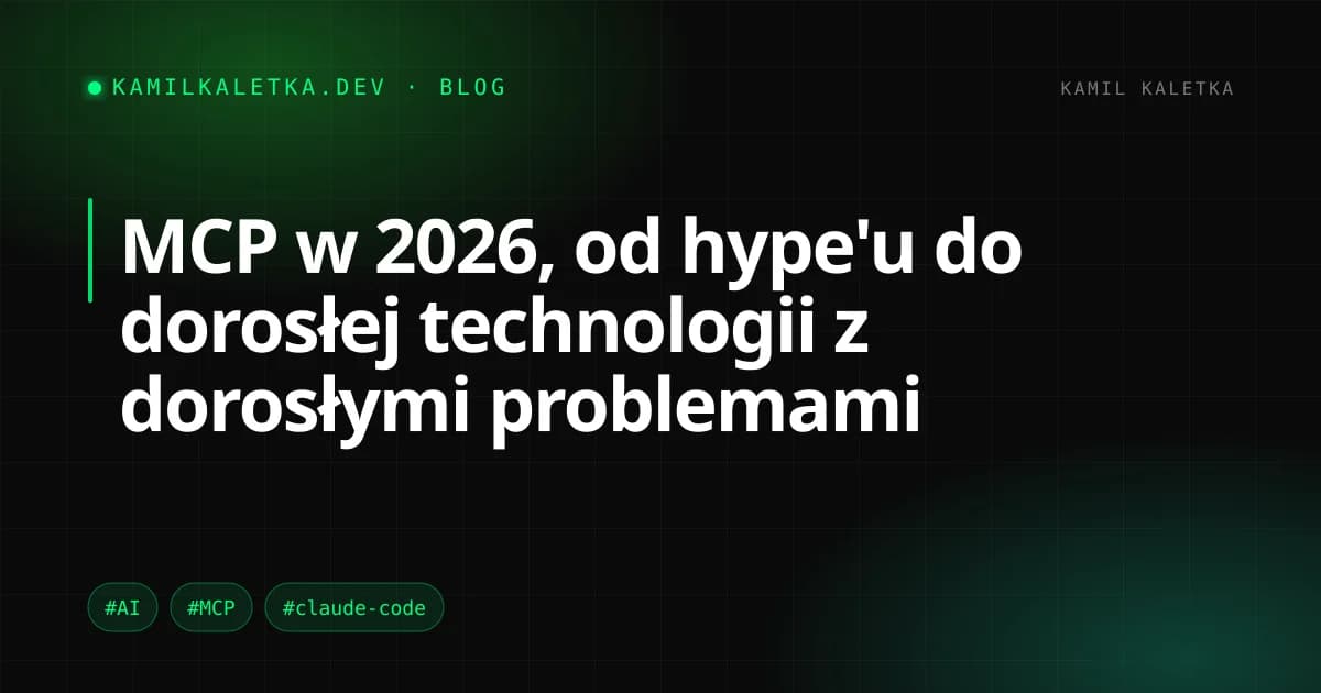 MCP w 2026, od hype'u do dorosłej technologii z dorosłymi problemami