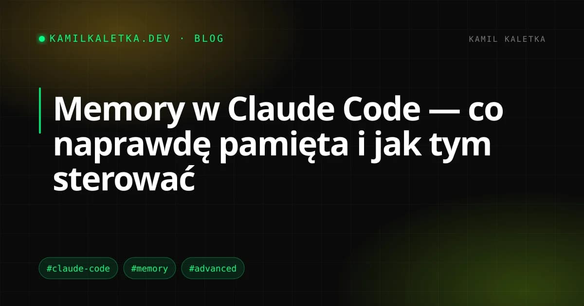 Memory w Claude Code — co naprawdę pamięta i jak tym sterować