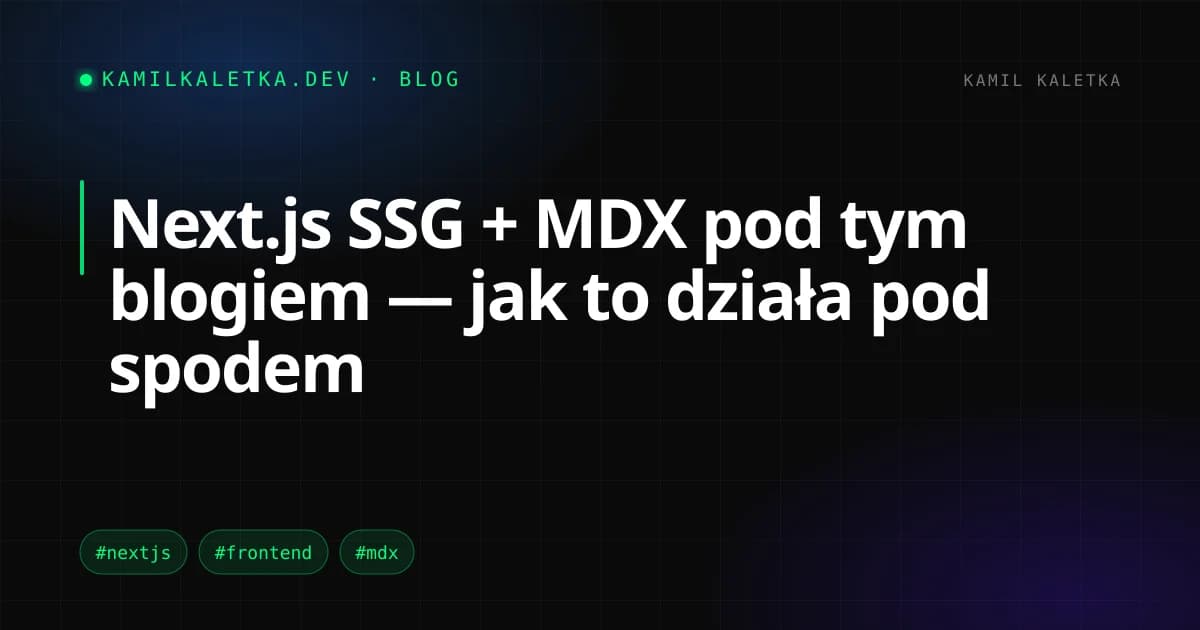 Next.js SSG + MDX pod tym blogiem — jak to działa pod spodem