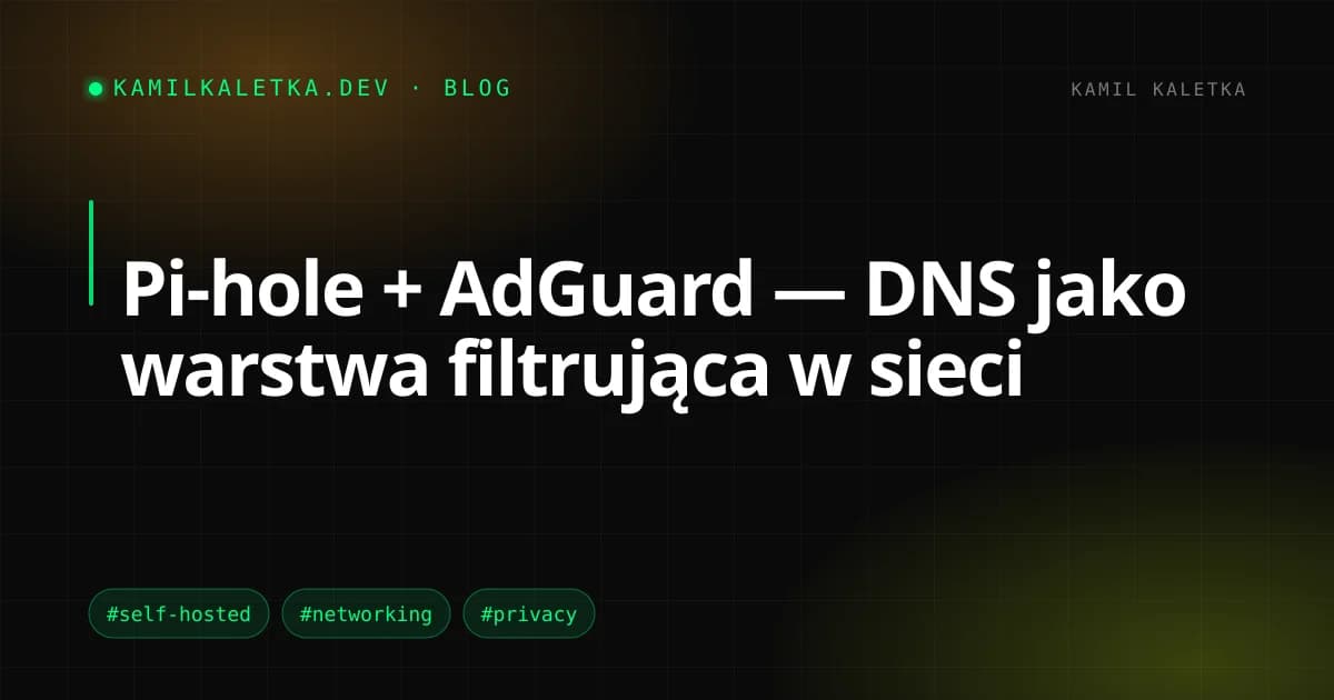 Pi-hole + AdGuard — DNS jako warstwa filtrująca w sieci